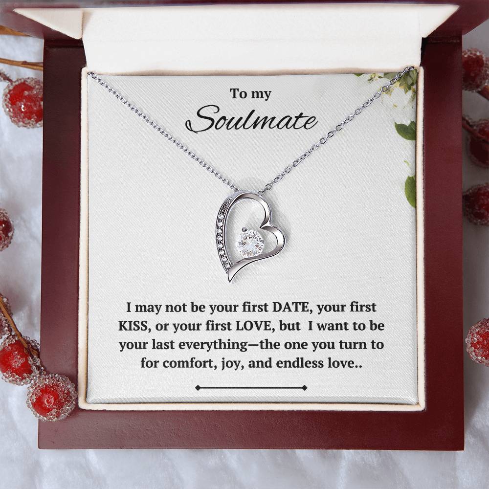 To my Soulmate - I want to be your last