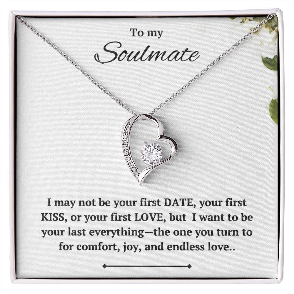 To my Soulmate - I want to be your last