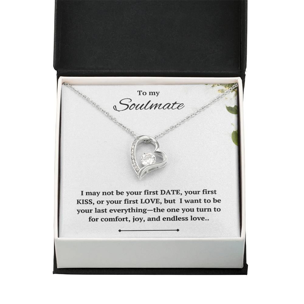 To my Soulmate - I want to be your last