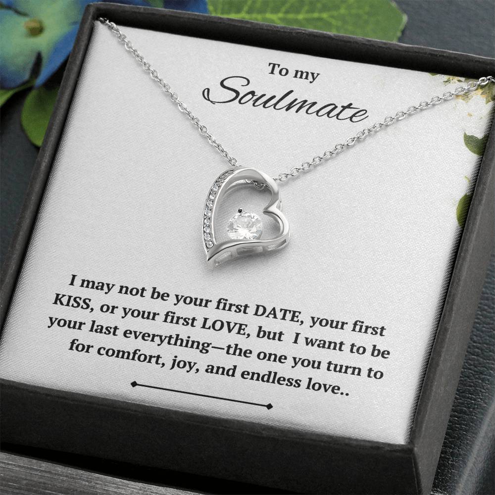 To my Soulmate - I want to be your last