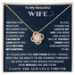 To my Wife - Love Knot Necklace