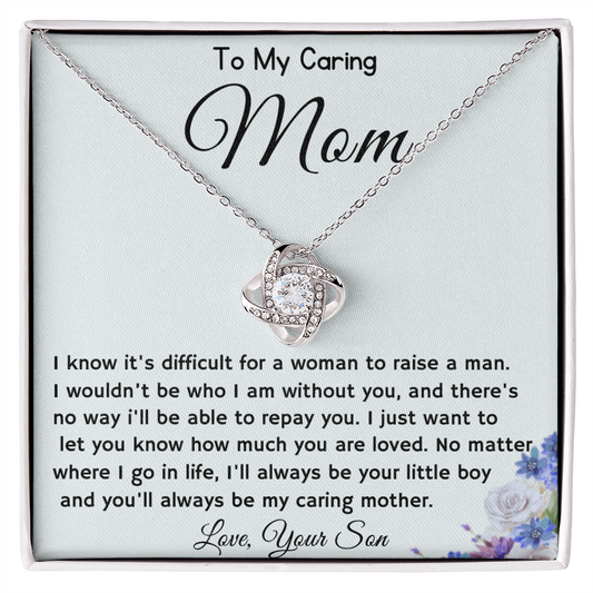 To my Caring Mom - You are Loved